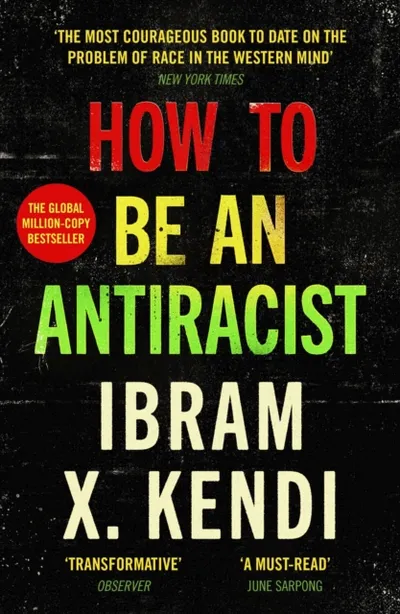 How To Be An Antiracist - Ibram X Kendi - 1