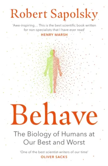 Behave The Biology Of Humans At Our Best And - Robert M Sapolsky