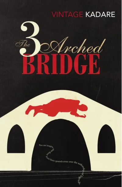 The Three Arched Bridge - Ismail Kadare - 1