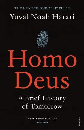 Homo Deus : A Brief History Of Tomorrow - Yuval Noah Harari