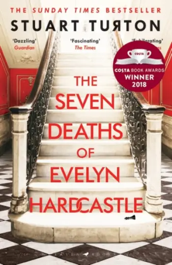 The Seven Deaths Of Evelyn Hardcastle - Stuart Turton