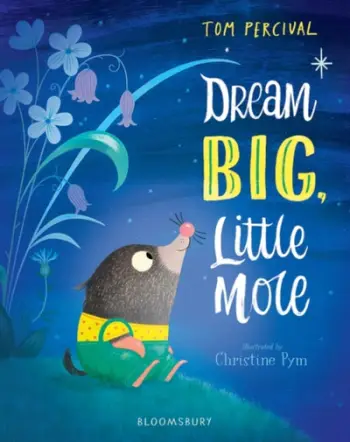 Dream Big Little Mole - Tom Percival