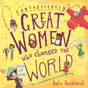 Fantastically Great Women/changed World - Kate Pankhurst