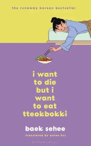 I Want To Die But I Want To Eat Tteokbok - Baek Sehee