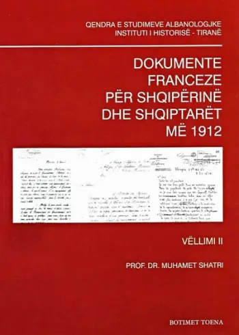 Dokumente Franceze Per Shqiperin Dhe Shqiptaret Me 1912 - Muhamet Shatri
