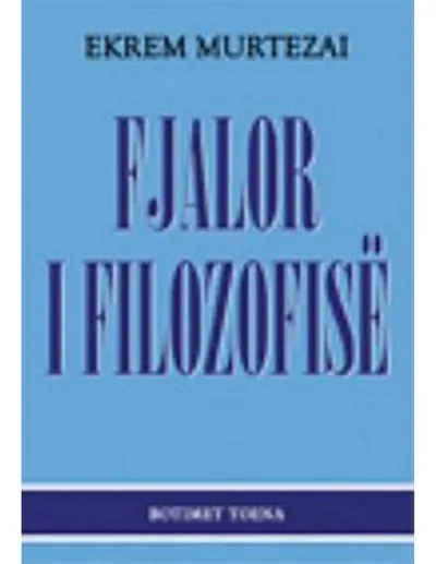 Fjalor I Filozofise - Ekrem Murtezai - 1
