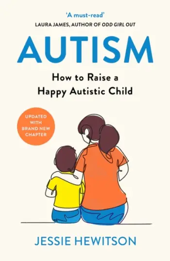 Autism How To Raise A Happy Autistic Child - Jessie Hewitson