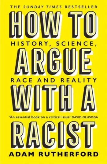 How To Argue With A Racist - Adam Rutherford