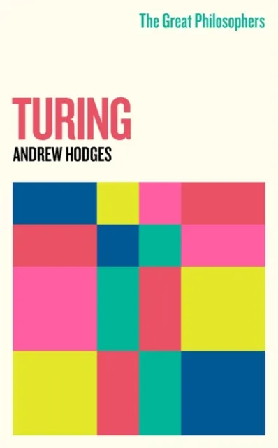 Great Philosophers Turing - Andrew Hodges - 1