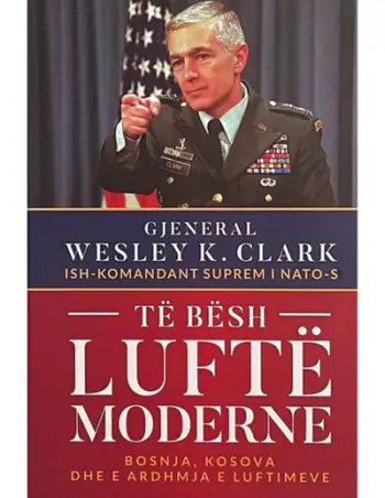 Te Besh Lufte Moderne - Wesley K. Clark