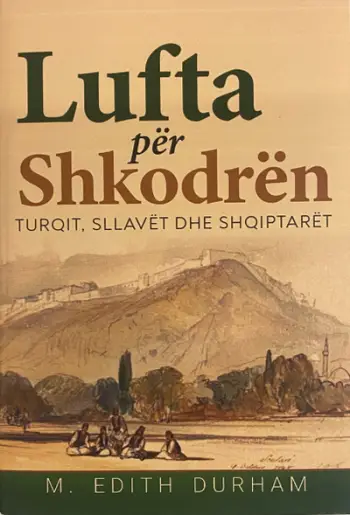 Lufta Per Shkodren - Edith Durham