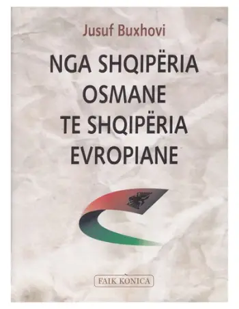 Nga Shqiperia Osmane Te Shqiperia Evropiane - Jusuf Buxhovi