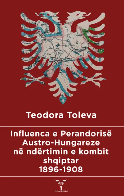 Influenca E Perandorise Austro Hungareze Ne Ndertimin E Kombit Shqiptar - Teodora Toleva - 1