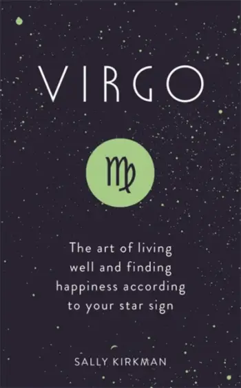 Virgo The Art Of Living Well And Finding Happiness - Sally Kirkman