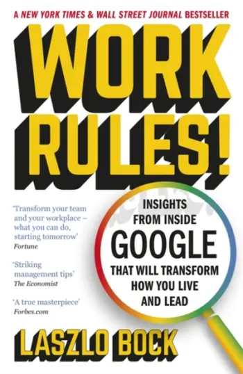 Work Rules Insights From Inside Google That Will - Laszlo Bock
