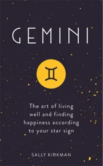 Gemini The Art Of Living Well And Finding Happiness - Sally Kirkman