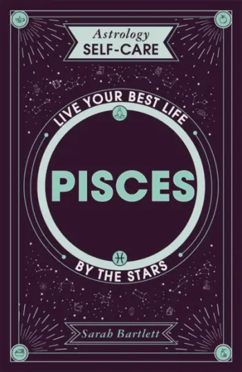 Astrology Self Care Pisces - Sarah Bartlett