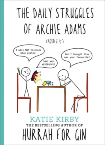 The Daily Struggles Of Archie Adams Aged 2 14 - Katie Kirby
