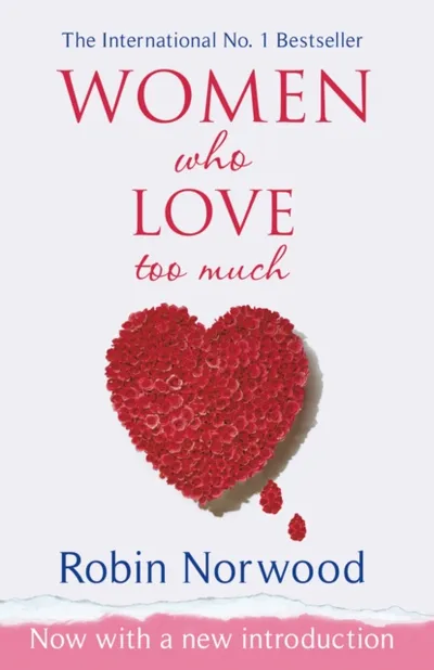 Women Who Love Too Much - Robin Norwood - 1