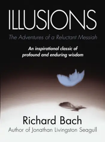 Illusions The Adventures Of A Reluctant Messiah - Richard Bach