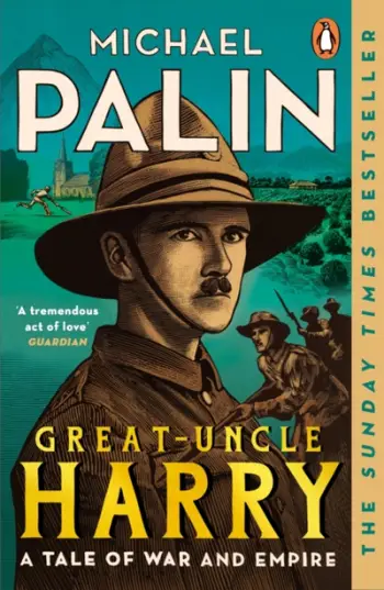 Great Uncle Harry A Tale Of War And Empire - Michael Palin