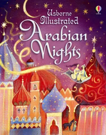 Illustrated Arabian Nights - Anna Milbourne