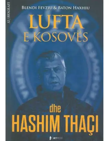 Lufta E Kosoves Dhe Hashim Thaci - Blendi Fevziu & Baton Haxhiu
