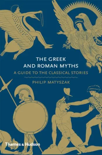 The Greek And Roman Myths A Guide To The Classi - Philip, Matyszak