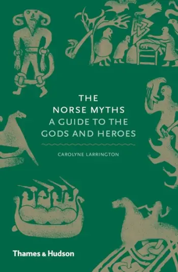 Norse Myths A Guide To The Gods & Heroes - Carolyne Larrington