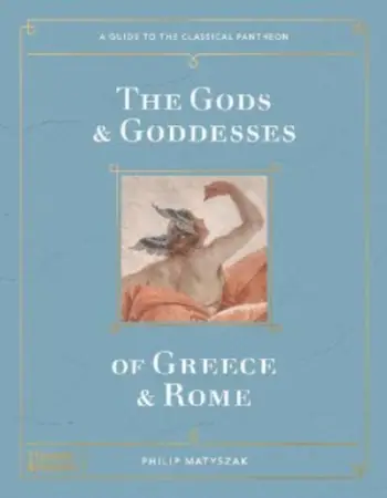 The Gods And Goddesses Of Greece And Rome - Philip, Matyszak
