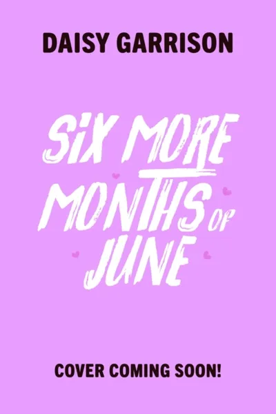 Six More Months Of June - Daisy Garrison - 1