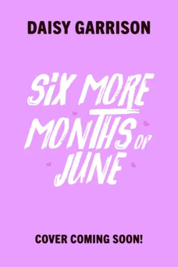 Six More Months Of June - Daisy Garrison