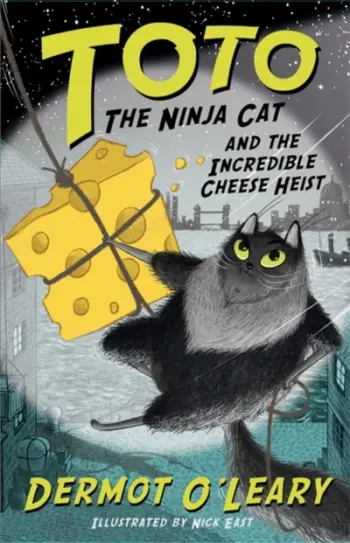 Toto The Ninja Cat Incredible Cheese H - Dermot O Leary
