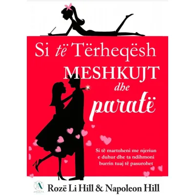 Si Te Terheqesh Meshkujt Dhe Parate - Rozë Li Hill - 1