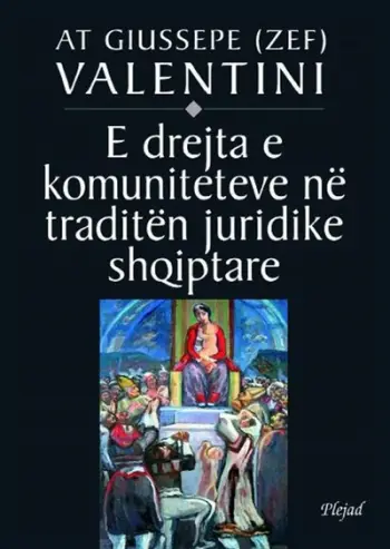 E Drejta E Komnuniteteve Ne Traditen Juridike Shqiptare - At Giuseppe Valentini