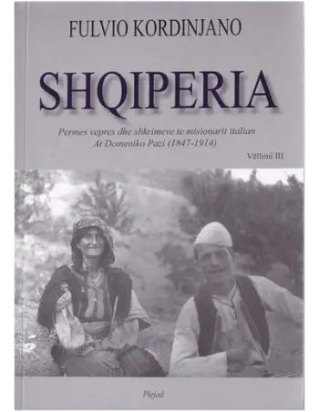 Shqiperia Permes Vepres Dhe Shkrimeve Te Misionerit Italalian A - Fluvio Kordinjano