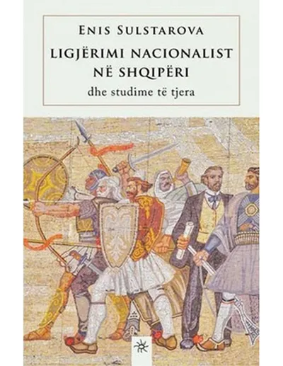 Ligjerimi Nacionalist Ne Shqiperi - Enis Sulstarova - 1