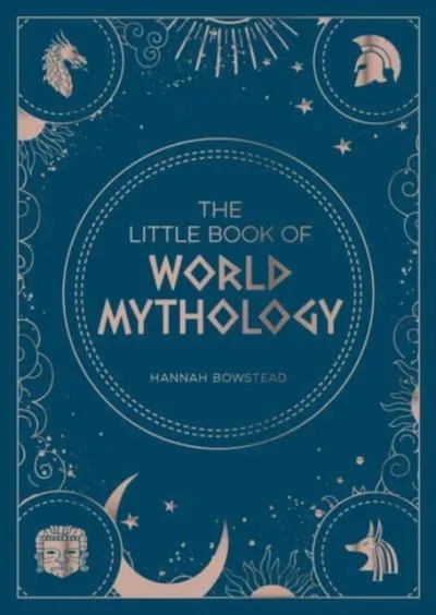 Little Book Of World Mythology - Hannah Bowstead - 1