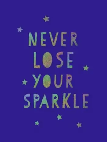 Never Lose Your Sparkle - Summersdale Publishers