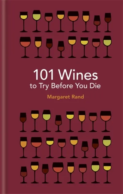 101 Wines To Try Before You Die - Margaret Rand - 1
