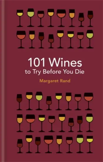 101 Wines To Try Before You Die - Margaret Rand
