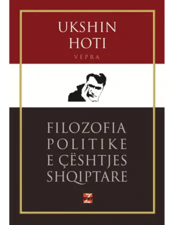 Filozofia Politike E Ceshtjes Shqiptare - Ukshin Hoti