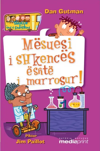 Mesuesi I Shkences Eshte I Marrosur - Dan Gutman - 1