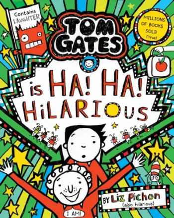 Tom Gates Is Ha Ha Hilarious - Liz Pichon