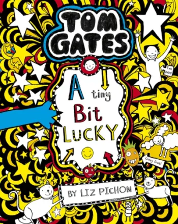 Tom Gates 7 A Tiny Bit Lucky - Liz Pichon