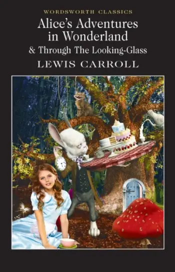 Alice Adventures In Wonderland And Through The Looking Glass - Lewis Carroll