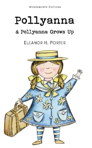 Pollyanna And Pollyanna Grows Up - Eleanor H. Porter