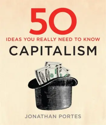 50 Capitalism Ideas You Really Need To Know - Jonathan Portes