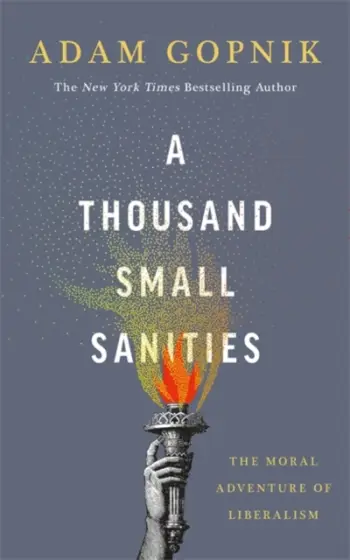 Thousand Small Sanities - Adam Gopnik