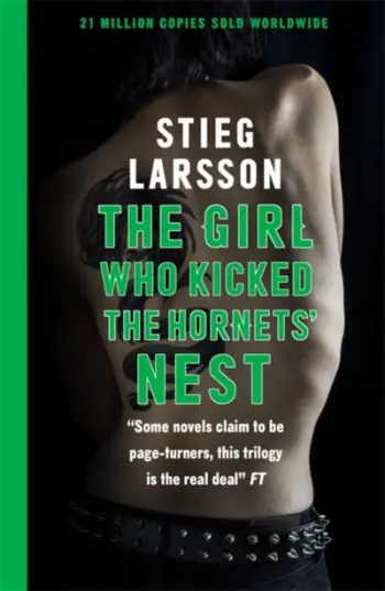 Girl Who Kicked The Hornets Nest Book 3 - Stieg Larsson